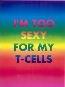 I'm too sexy for my T-cells
