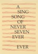 A sing song of never seven ever/ever