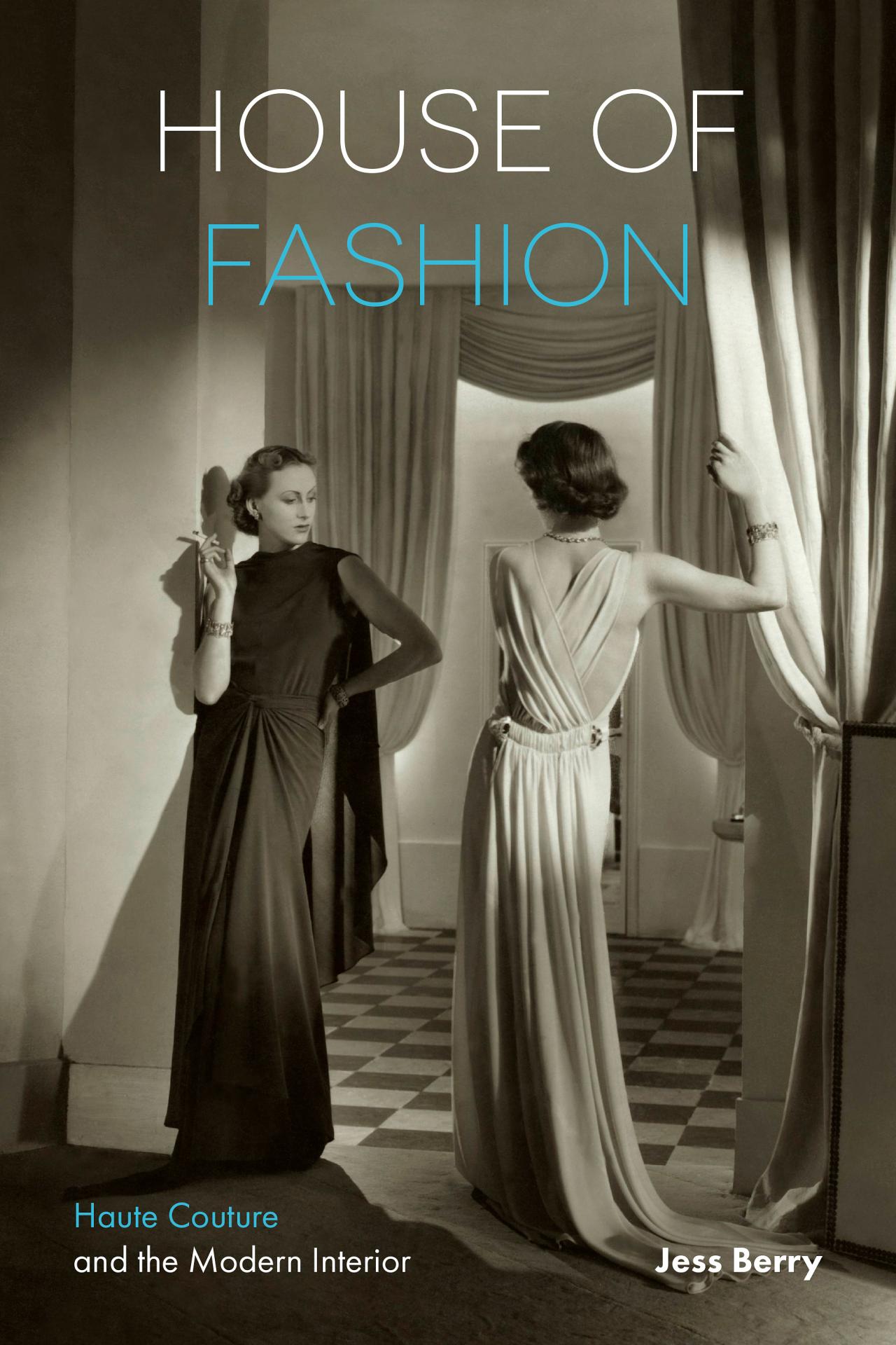 House of Fashion: Haute Couture and the Modern Interior (2018) by Jess Berry
Published by Bloomsbury Visual Arts