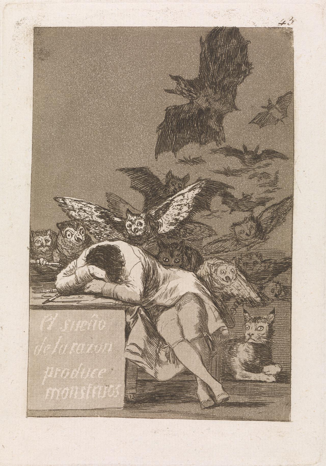 Francisco GOYA y Lucientes<br/>
<em>The sleep of reason produces monsters</em> (1797-1798) <!-- (recto) --><br />
<em>(El sueño de la razón produce monstruos)</em><br />
plate 43 from <i>Los Caprichos (The Caprices)</i> series (1797–98), published 1799<br />
etching and aquatint printed in sepia ink<br />
18.3 x 12.2 cm (image) 21.5 x 15.1 cm (plate) 24.2 x 16.7 cm (sheet)<br />
1st edition<br />
National Gallery of Victoria, Melbourne<br />
Felton Bequest, 1976<br />
P1.43-1976<br />

<!--25122-->